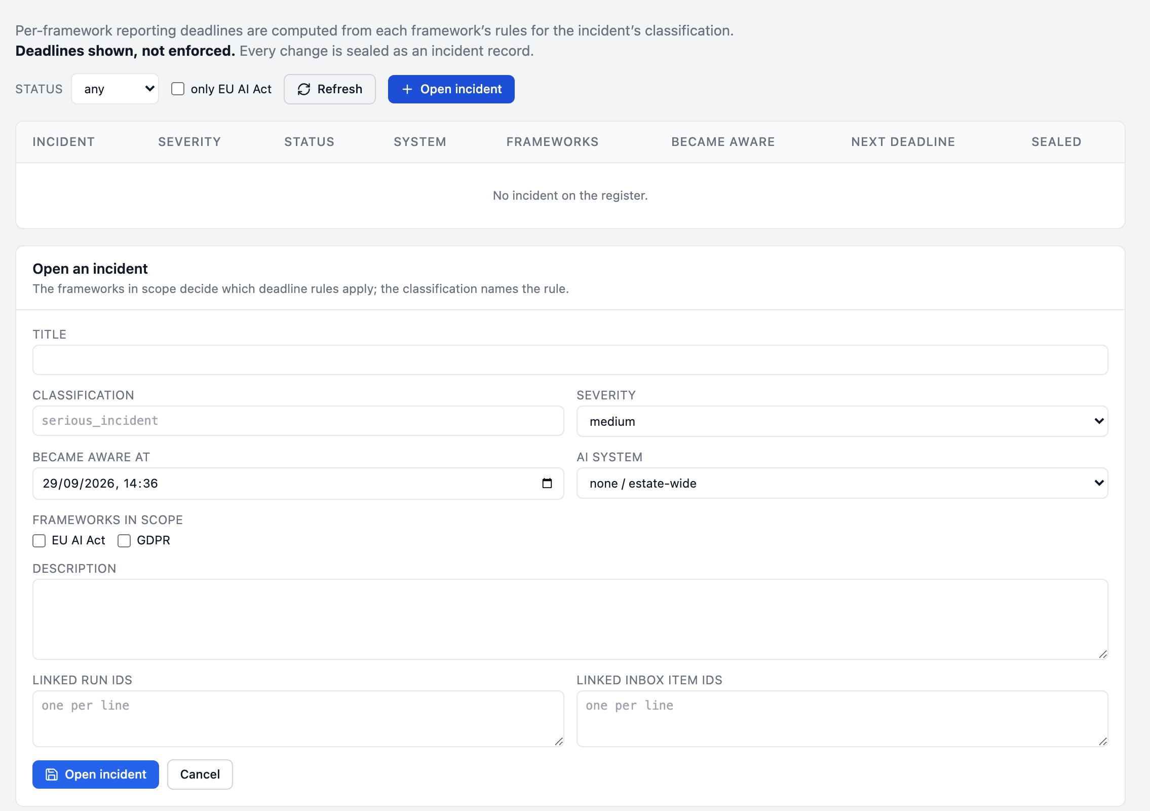 Brutor Admin Console, Compliance, Incidents. Per-framework reporting deadlines are computed from each framework's rules for the incident's classification. Deadlines shown, not enforced. Every change is sealed as an incident record. An empty register, and the Open an incident form: title, classification (for example serious incident), severity medium, became aware at, AI system, frameworks in scope EU AI Act and GDPR, description, linked run ids and linked inbox item ids.